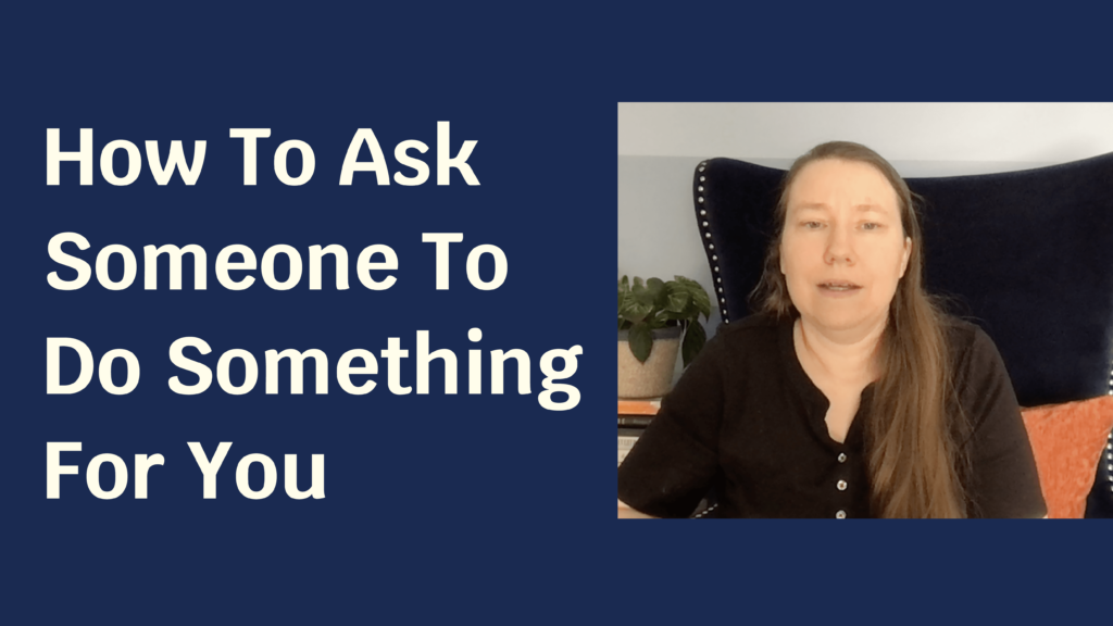 Blue solid foreground with text "How To Ask Someone To Do Something For You" and to the side a picture of a pale skinned woman in a brown shirt.