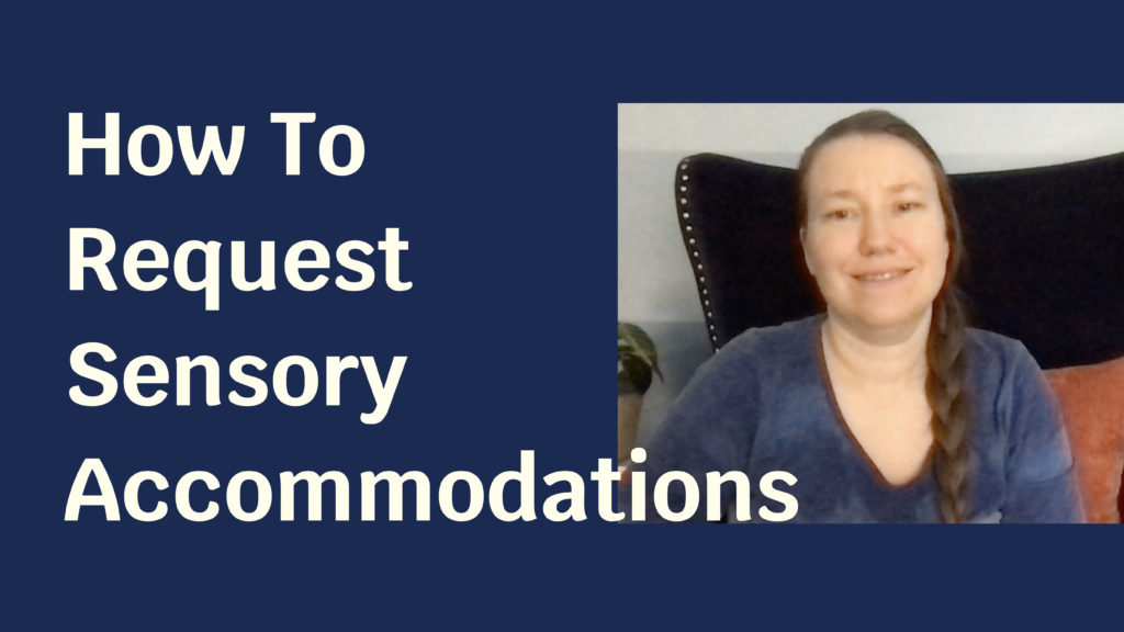 Blue solid foreground with text "How To Request Sensory Accommodations" and to the side a picture of a pale skinned woman in a grey shirt smiling at the camera.