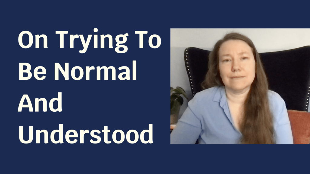 Blue solid foreground with text "On Trying To Be Normal And Understood" and to the side a picture of a pale skinned woman in a blue shirt looking at the camera.