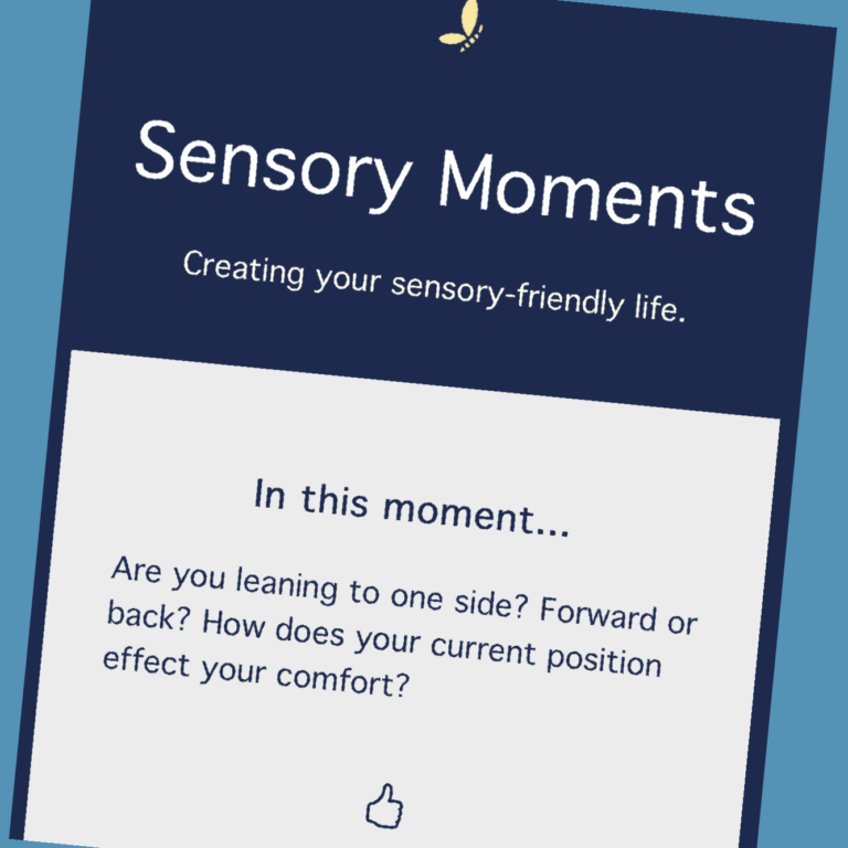 A screenshot of a sensory moments email prompt. It reads: "In this moment, are you leaning to one side? Forward or back? How does your current position effect your comfort?"