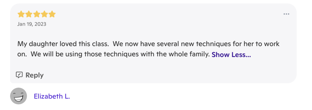 A review with 5 stars at the top, and the date "January 19, 2023". The review writes "My daughter loved this class. We now have several new techniques for her to work on. We will be using those techniques with the whole family." It is signed "Elizabeth L."