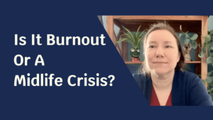 Blue solid foreground with text "Is It Burnout Or A Midlife Crisis" and to the side a picture of a pale skinned woman looking at the camera.