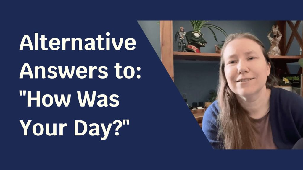 Blue solid foreground with text "Alternative Answers to: "How Was Your Day?"" and to the side a picture of a pale skinned woman smiling.
