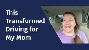 Blue solid foreground with text "This Transformed Driving for My Mom" and to the side a picture of a pale skinned woman in a purple shirt.