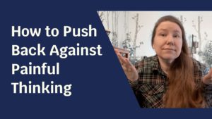 Blue background with pale skinned woman facing the camera. Text next to her reads: "How to Push Back Against Painful Thinking"