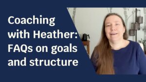 Blue background with pale skinned woman smiling at the camera. Text next to her reads: "Coaching with Heather: FAQs on goals and structure"