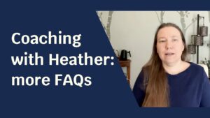Blue background with pale skinned woman. Text next to her reads: "Coaching with Heather: more FAQs"
