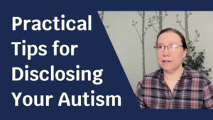 Blue background with pale skinned woman. Text next to her reads: "Practical Tips for Disclosing Your Autism​"