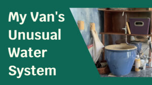 A pot under a sink handle, surrounded by a green foreground. Text next to it reads: "My Van's Unusual Water System".