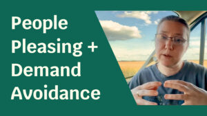 A woman holding her hands in front of her, surrounded by a green foreground. Text next to her reads: "People Pleasing Plus Demand Avoidance".