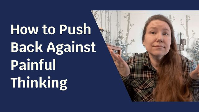 Blue background with pale skinned woman facing the camera. Text next to her reads: "How to Push Back Against Painful Thinking"