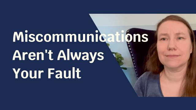 Blue solid foreground with text "Miscommunications Aren't Always Your Fault" and to the side a picture of a pale skinned woman in a blue grey shirt.