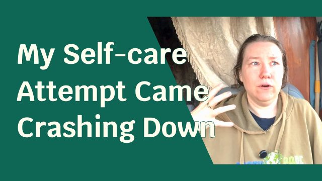 A woman looking off to the side, surrounded by a green foreground. Text next to her reads: "My Self-care Attempt Came Crashing Down".