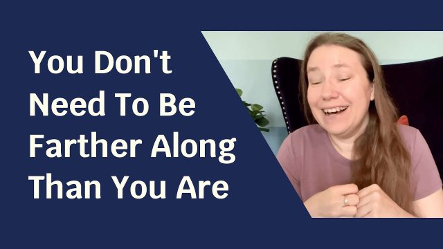 Blue solid foreground with text "You Don't Need To Be Farther Along Than You Are"