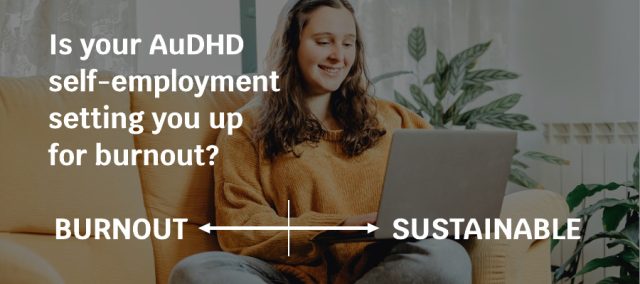 A woman in an orange sweater sits crosslegged on a yellow couch and works on a laptop. Text reads "Is your AuDHD self-employment setting you up for burnout" and a double arrow line points from Burnout on the left side to Sustainable on the right side.
